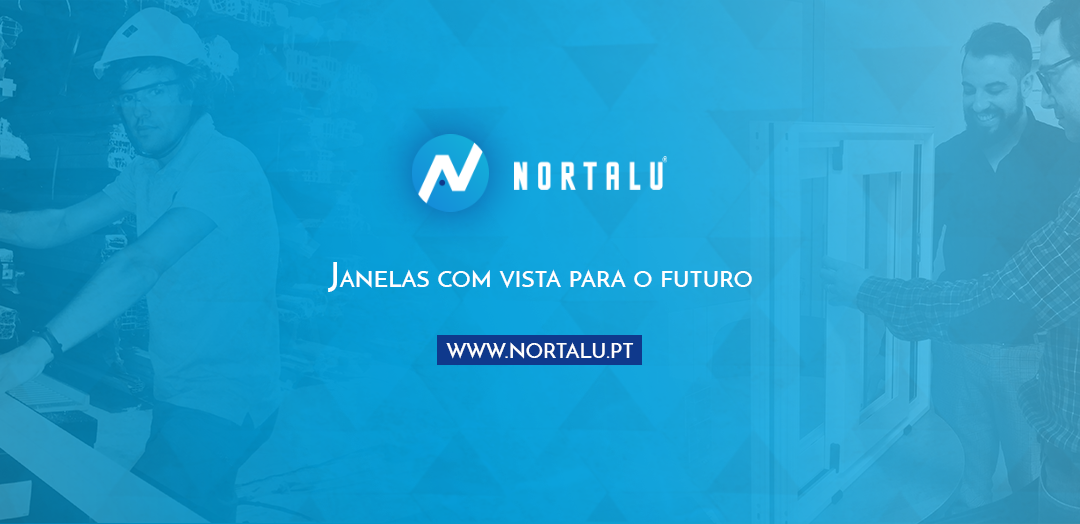 Por que escolher a Nortalu para os seus projetos de caixilharia?